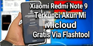 Unlock Micloud Redmi Note 9 Terkunci Akun Mi Via Flashtool 100