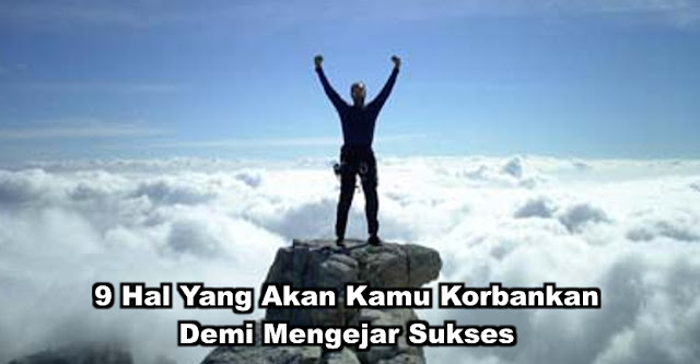 Hal ini yang Harus Rela Agan Korbankan Demi Mencapai Kesuksesan