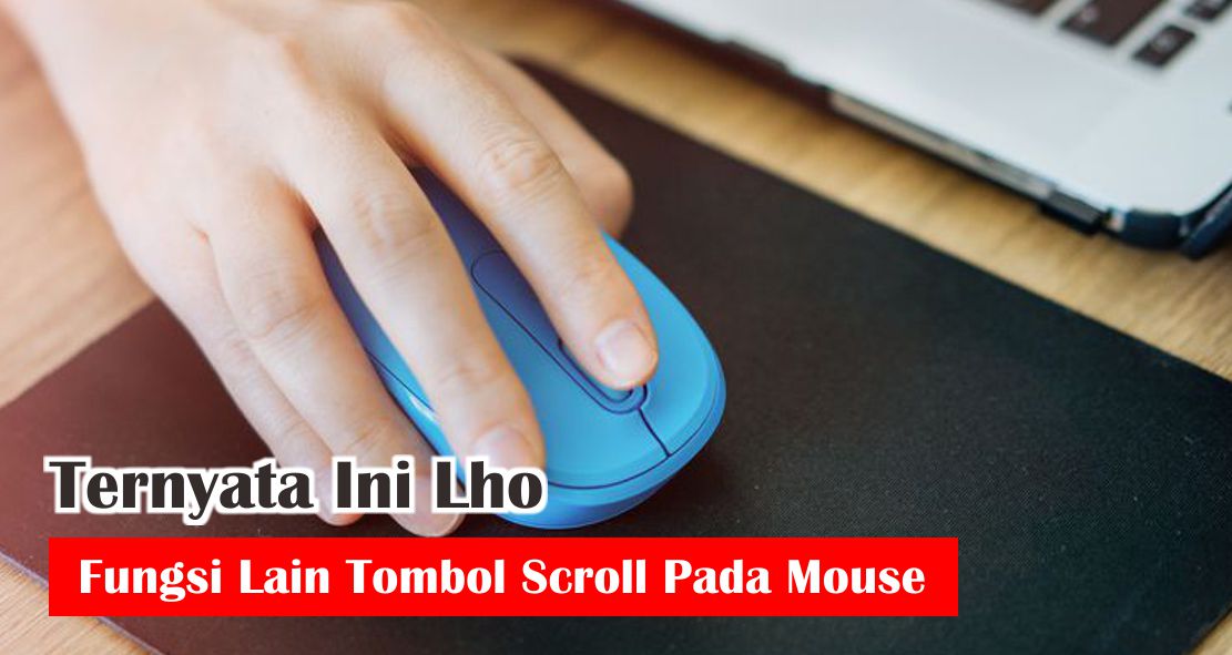 5 Fungsi Tombol Tengah Mouse Yang Jarang Diketahui !