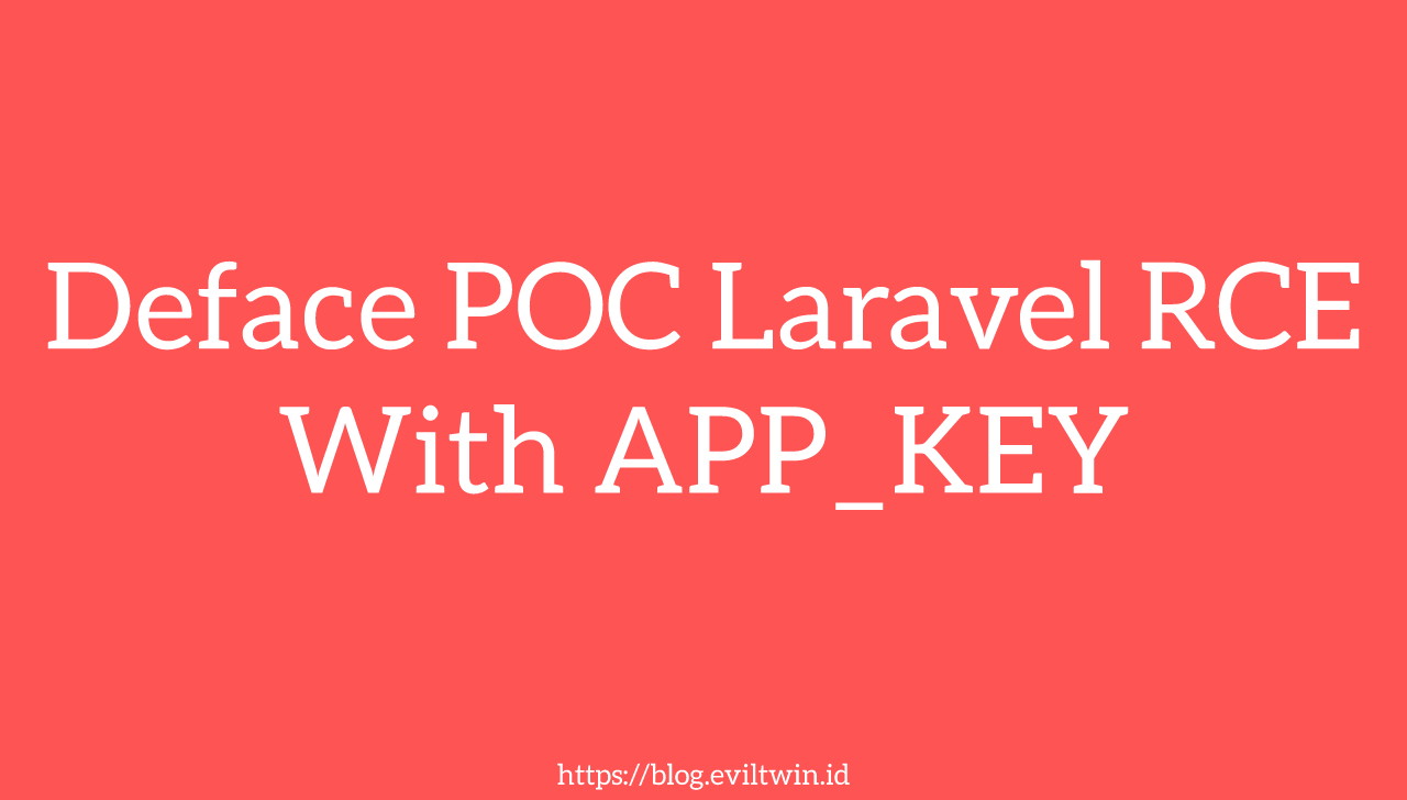 Deface POC Laravel RCE With APP_KEY