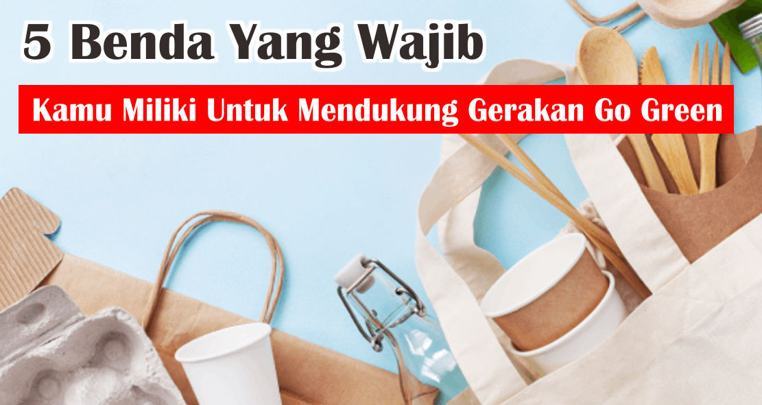 kamu-pecinta-lingkungan--5-benda-ini-wajib-kamu-miliki
