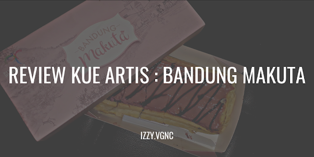 Review Kue Artis : Bandung Makuta