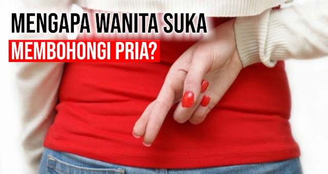 ternyata-ini-alasan-mengapa-wanita-berbohong-dalam-hubungan