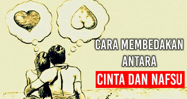 cara-mengetahui-perasaanmu-padanya-beneran-cinta-atau-hanya-nafsu-belaka