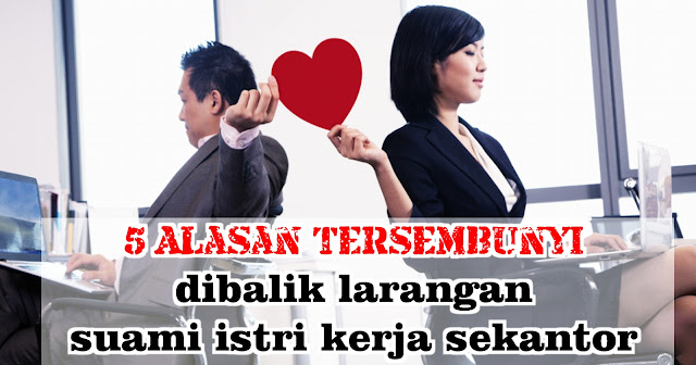 Ternyata ini Alasan Suami Istri Dilarang Kerja Satu kantor