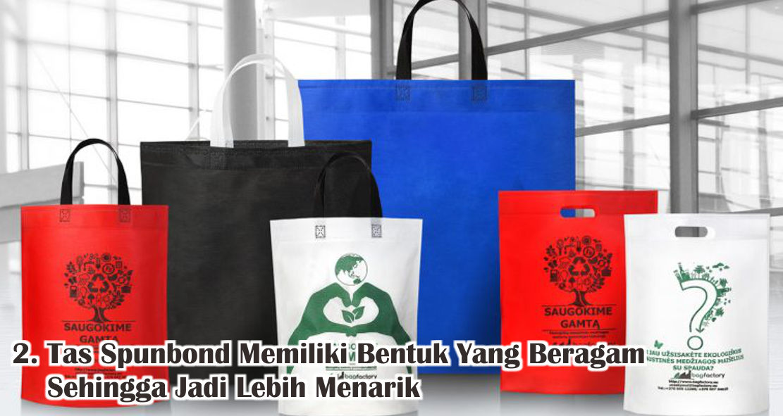 Ini Dia Kelebihan Tas Spunbond Yang Disukai Banyak Orang 