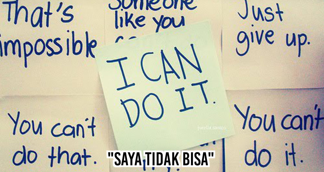 Jika Ingin Hidupmu Sukses, Jangan Pernah Katakan Ini !