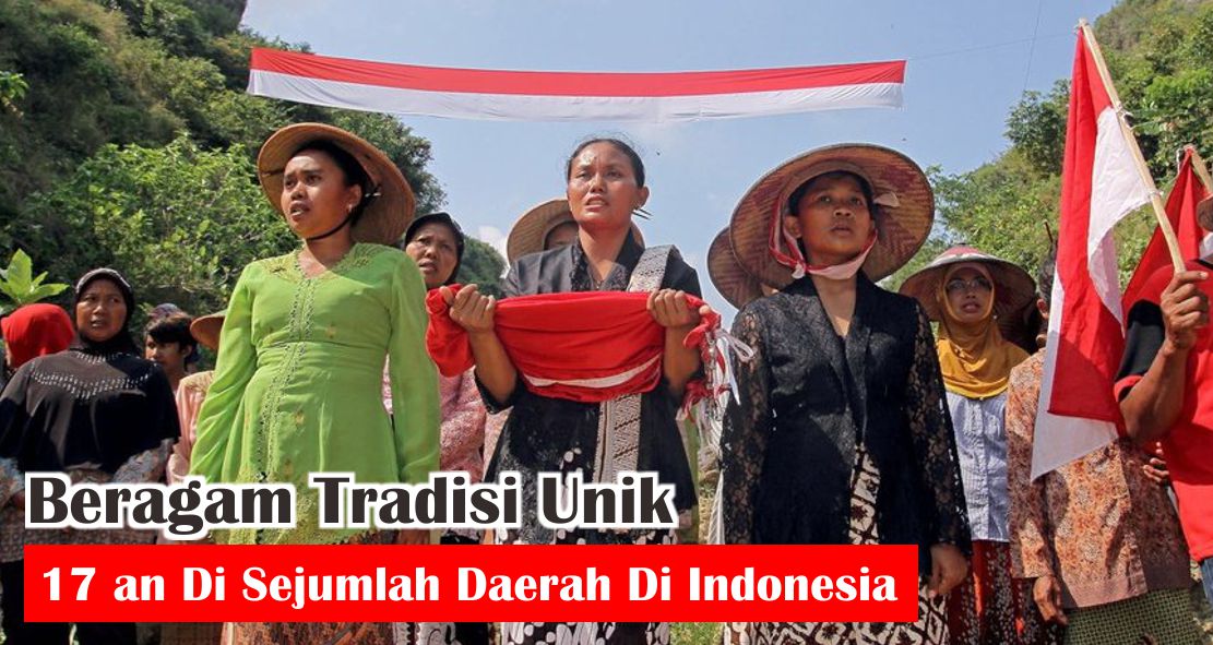 tradisi-17-agustus-an-unik-di-7-daerah-indonesia