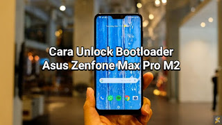 Cara Unlock Bootloader Asus Zenfone Max Pro M2 Resmi dan Aman