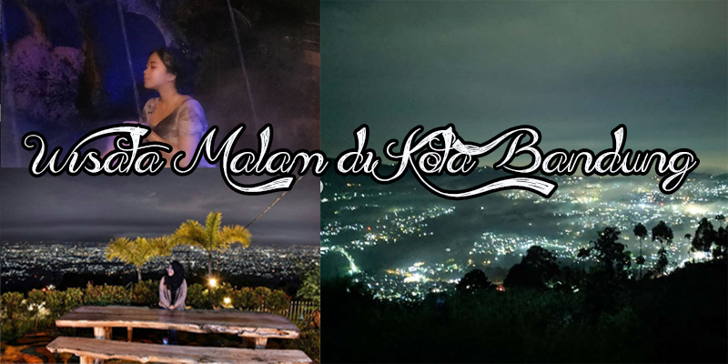 Nongkrong Bikin Asik Aja, 5 Wisata Malam Bandung Yang Rekomended