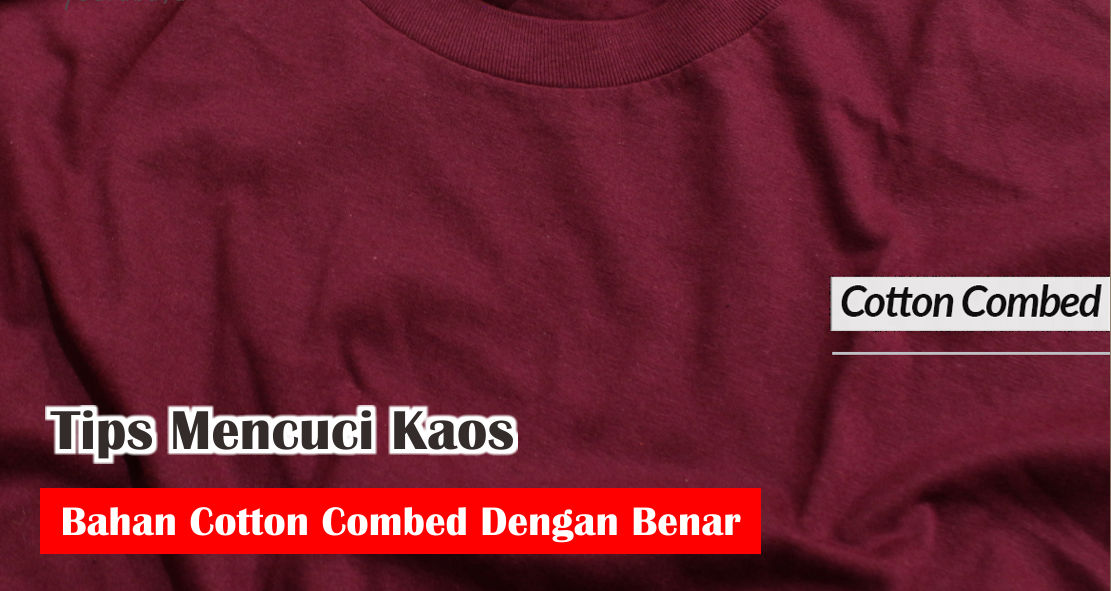tips-dan-trik-merawat-kaos-cotton-combed-agar-lebih-awet
