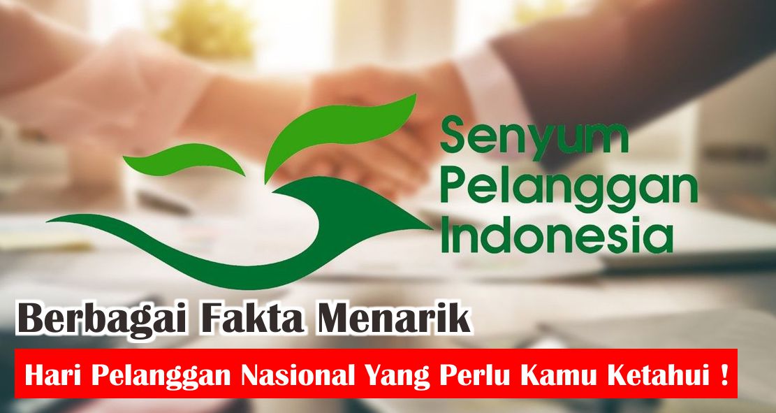 ini-dia-5-fakta-sejarah-hari-pelanggan-nasional