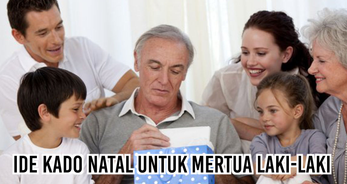 Ini Dia Kado Natal Terbaik Untuk Mertua !