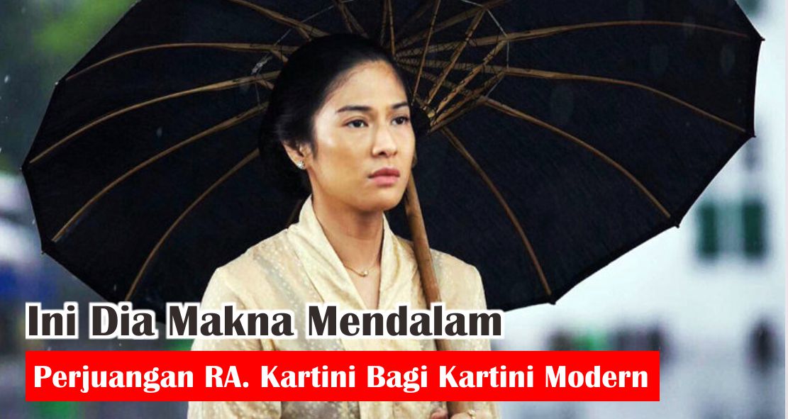  4 Makna Perjuangan Kartini Untuk Wanita Era Modern 