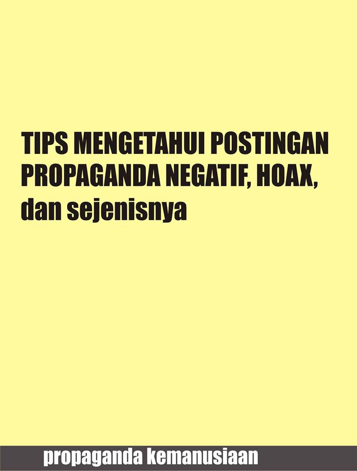 Tips mengetahui postingan hoax, propaganda negatif dan sejenisnya dalam sosmed