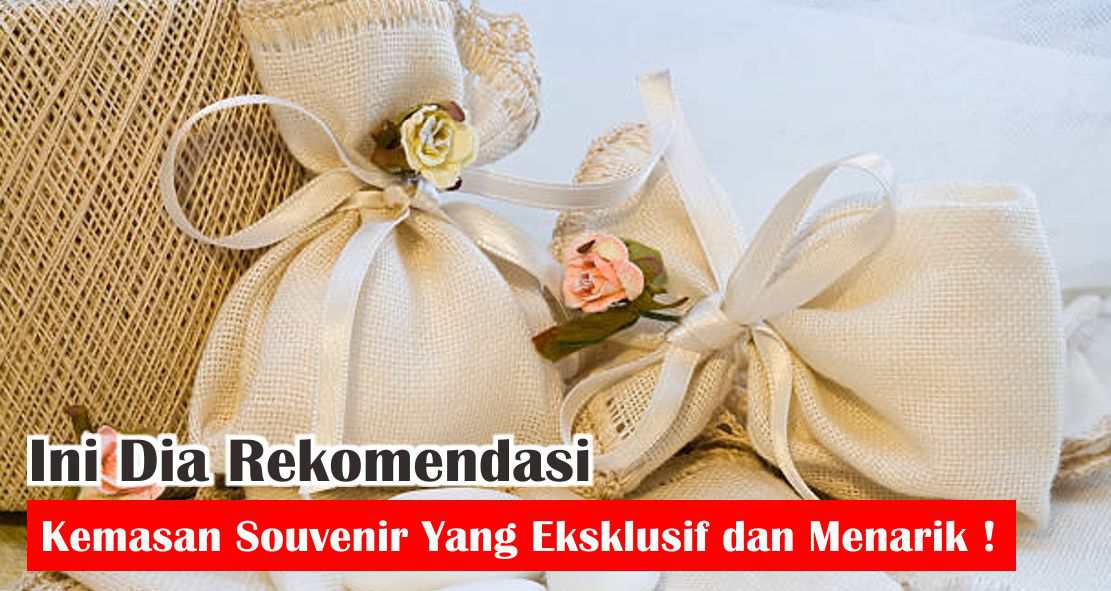  6 Rekomendasi Kemasan Souvenir Menarik Untuk Kamu !