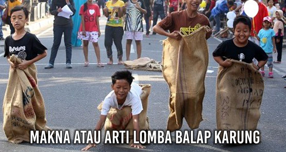 Ternyata Ini Makna Dibalik Setiap Lomba 17 Agustus 