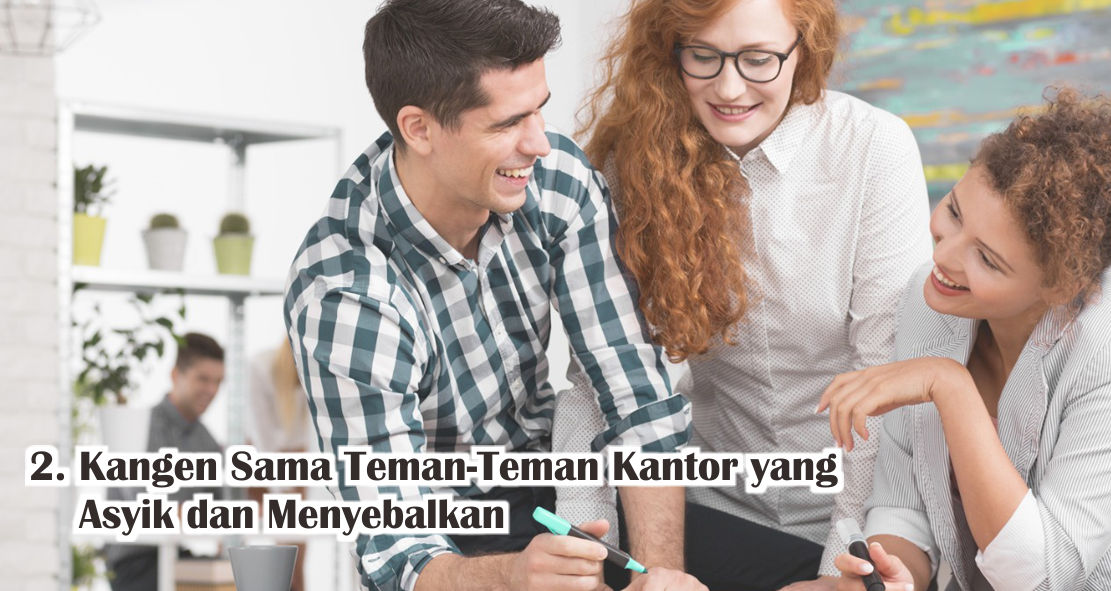  4 Hal Yang Bikin Kangen Kantor Saat Menjalani WFH 