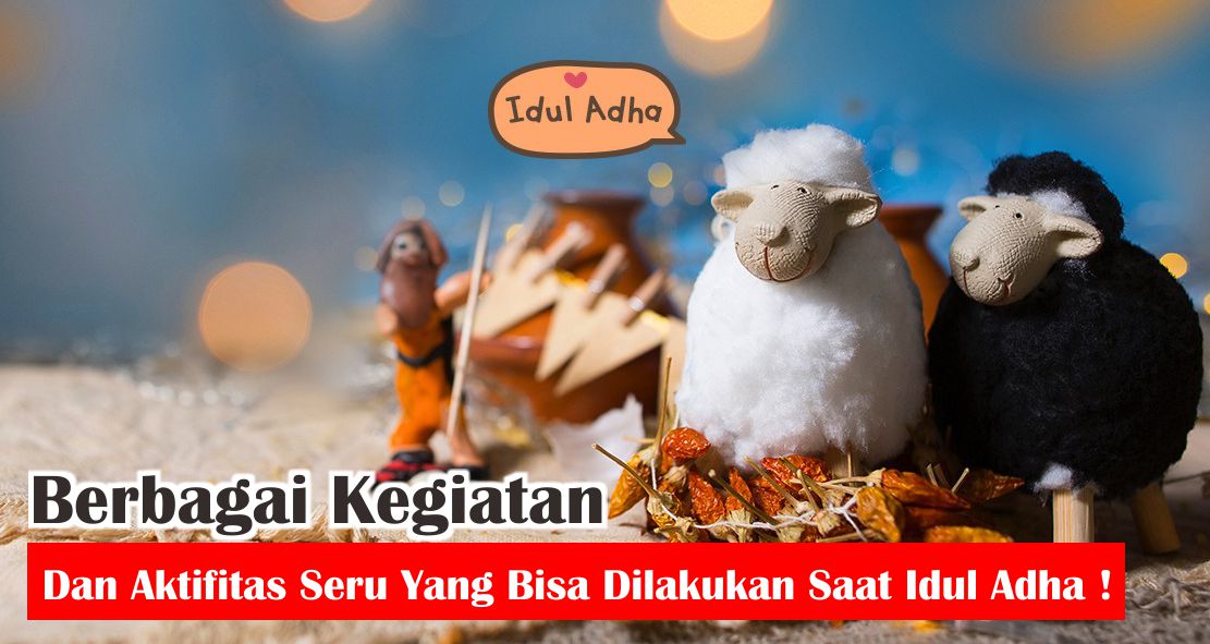 inilah-4-kegiatan-seru-dan-bermakna-yang-bisa-kamu-lakukan-saat-idul-adha
