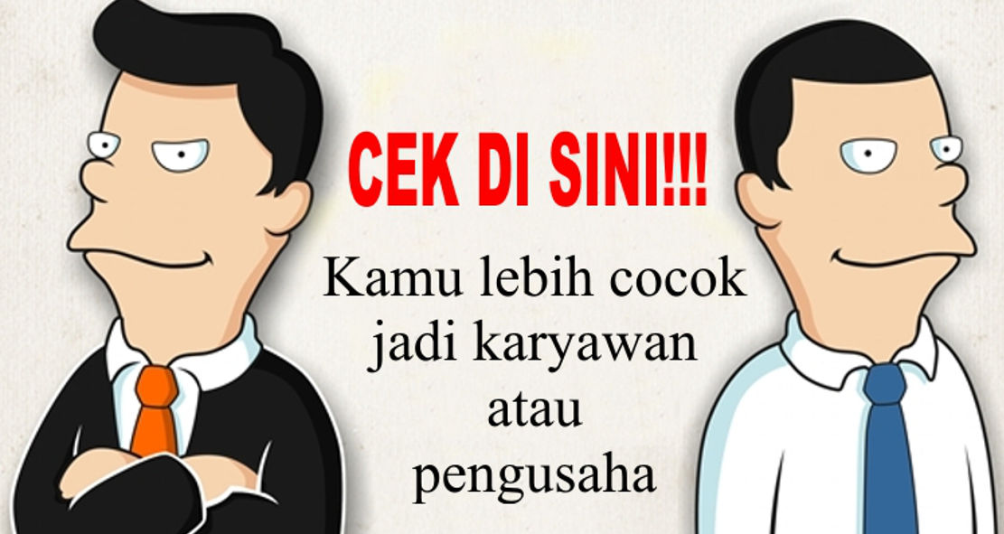 Yuk Ketahui Kamu lebih cocok jadi karyawan atau pengusaha
