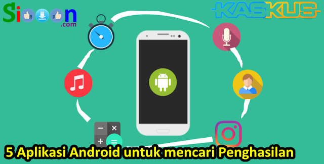 5 Aplikasi Android Legit untuk mencari Penghasilan