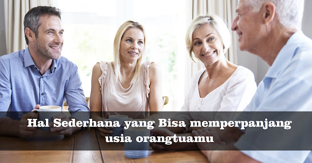 fakta-cara-agar-orangtua-bisa-panjang-umur-kamu-bisa-lakukan-ini