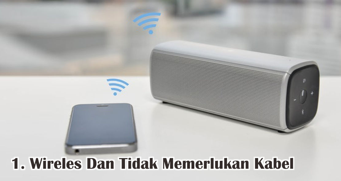 7 Kelebihan Ketika Gunakan Speaker Bluetooth 
