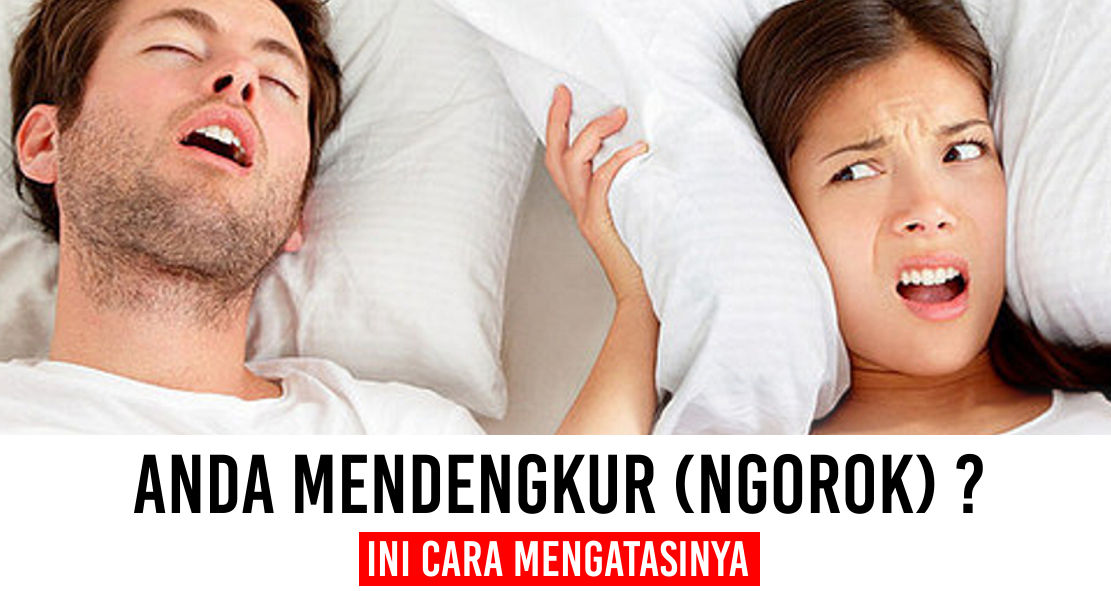  Penyebab dan Cara Mudah Hilangkan Kebiasaan Ngorok Secara Alami !