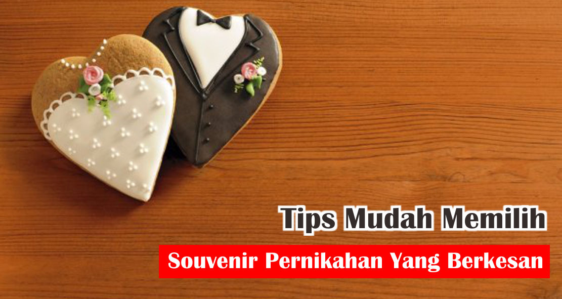 Begini Cara Mudah Tentukan Souvenir Pernikahan Yang Berkesan !
