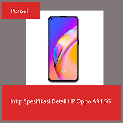 Intip Spesifikasi Detail HP Oppo A94 5G - Ponsel