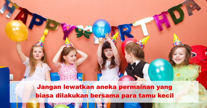  Ide Kreatif Untuk Rayakan Ulang Tahun Anak Yang Mengesankan ! 