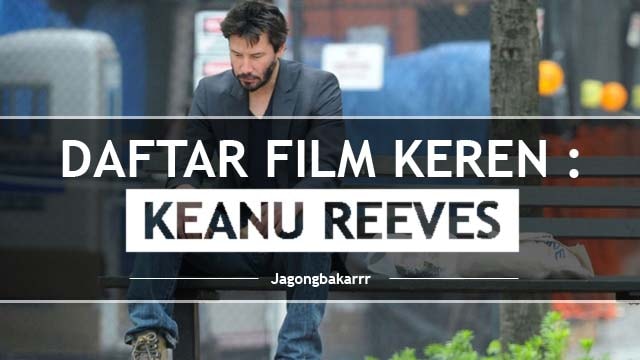 7 Film Keren yang Dimainkan Keanu Reeves