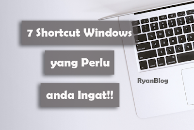 7 Shortcut Windows yang perlu anda ingat!