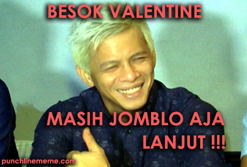 Besok Valentine Masih Jomblo Aja ? Lanjut !