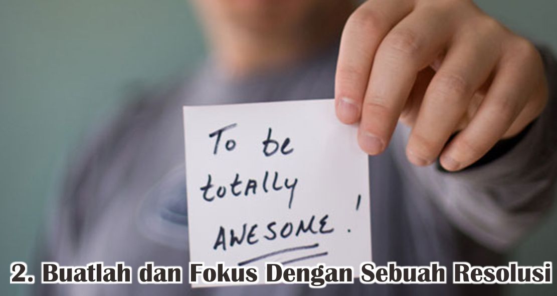 Tips Dan Trik Agar Resolusimu Mudah Dicapai !