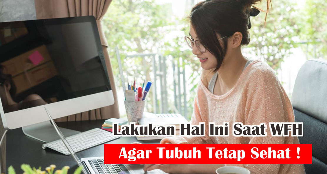 Tips Agar Tetap Sehat Selama WFH !