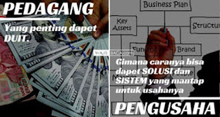 ANDA PEDAGANG ATAU PENGUSAHA? PERHATIKAN 10 PERBEDAAN INI