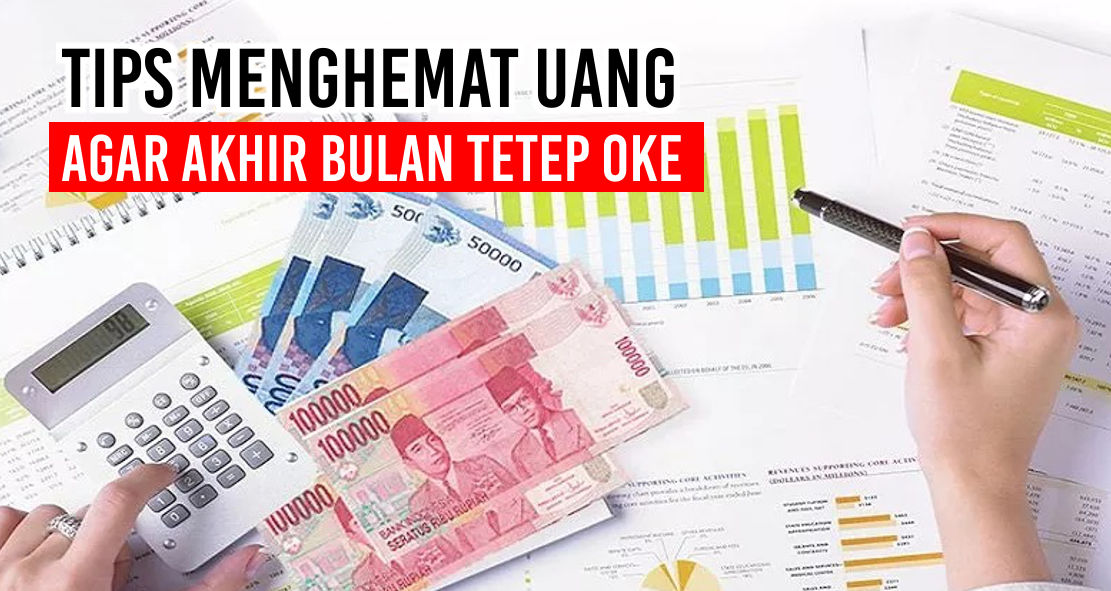 Tips Menghemat Uang Agar Tak Merana Di Akhir Bulan