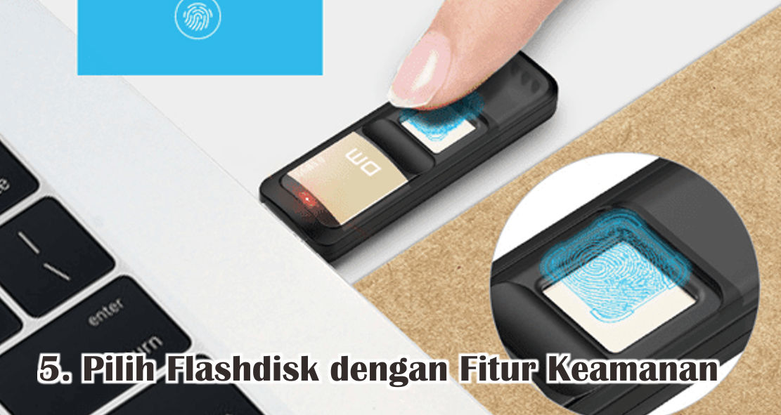  7 Tips Mudah Memilih Flashdisk Yang Berkualitas