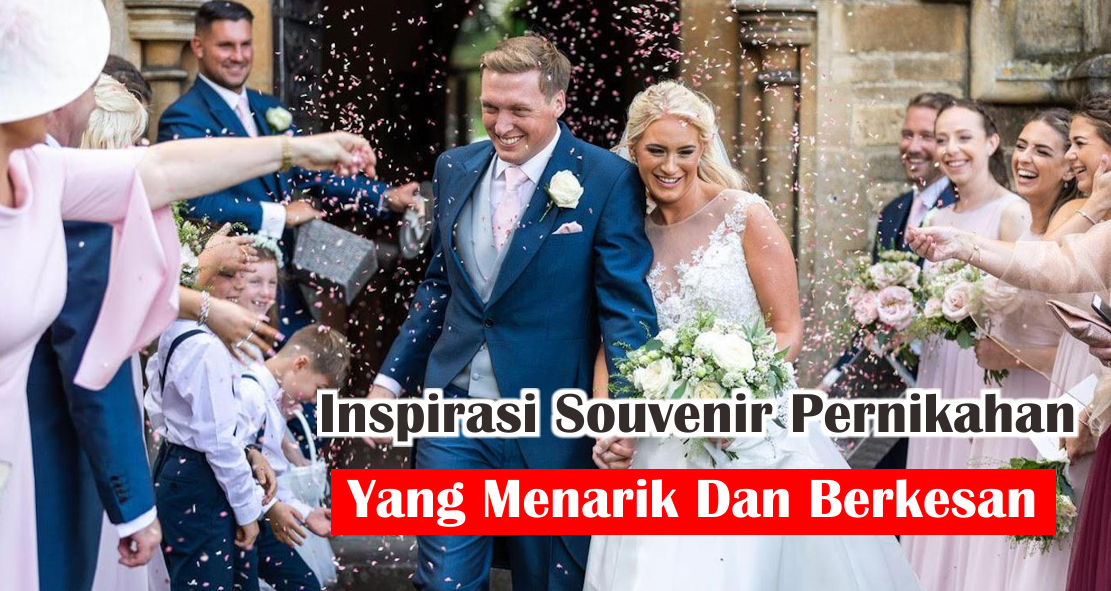  7 Souvenir Pernikahan Yang Menarik dan Berkesan 