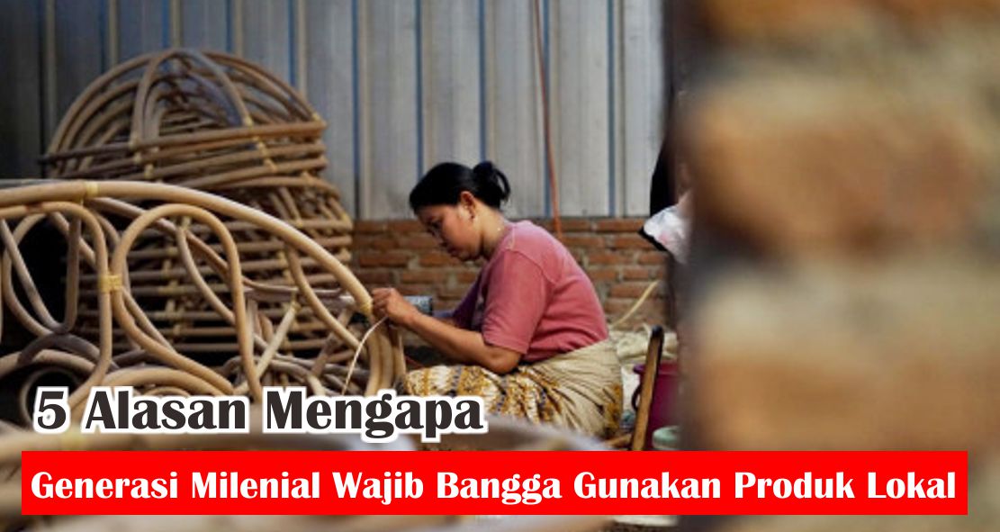 ini-dia-alasan-mengapa-generasi-milenial-cinta-produk-lokal