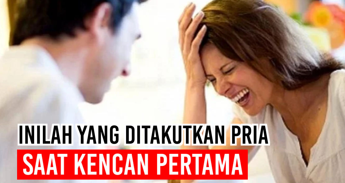  4 Hal Yang Ditakuti Pria Saat Kencan Pertama