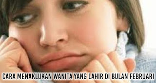 Ini Cara Jitu Menaklukkan Hati Cewek Pujaan Berdasarkan Bulan kelahirannya