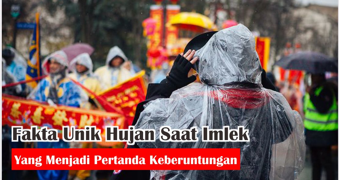  Ini Dia Fakta Unik Mengapa Imlek Identik Dengan Hujan 