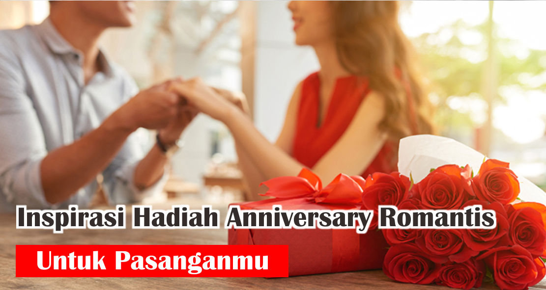 ide-kado-anniversary-penuh-cinta-untuk-pasangan-kamu