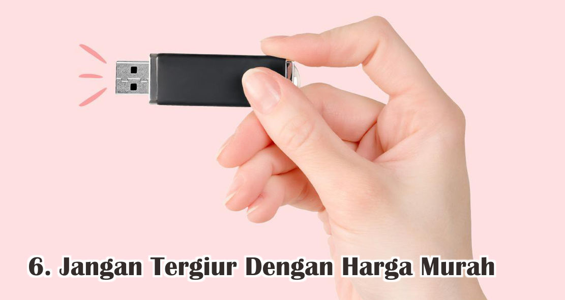  7 Tips Mudah Memilih Flashdisk Yang Berkualitas