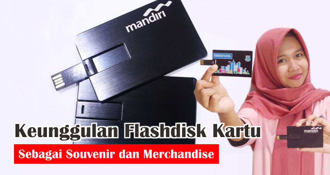 ini-dia-6-kelebihan-menggunakan-flashdisk-kartu-sebagai-souvenir-promosi