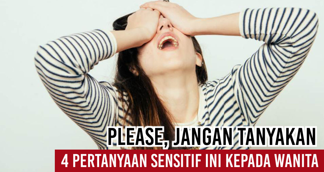 Jangan Pernah Katakan Hal Ini Pada Wanita !