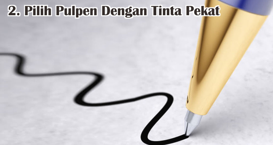 6 Cara Memilih Pulpen Berkualitas Dengan Benar