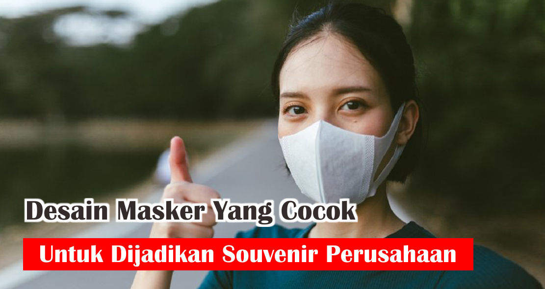  6 Rekomendasi Desain Masker Keren Untuk Souvenir 